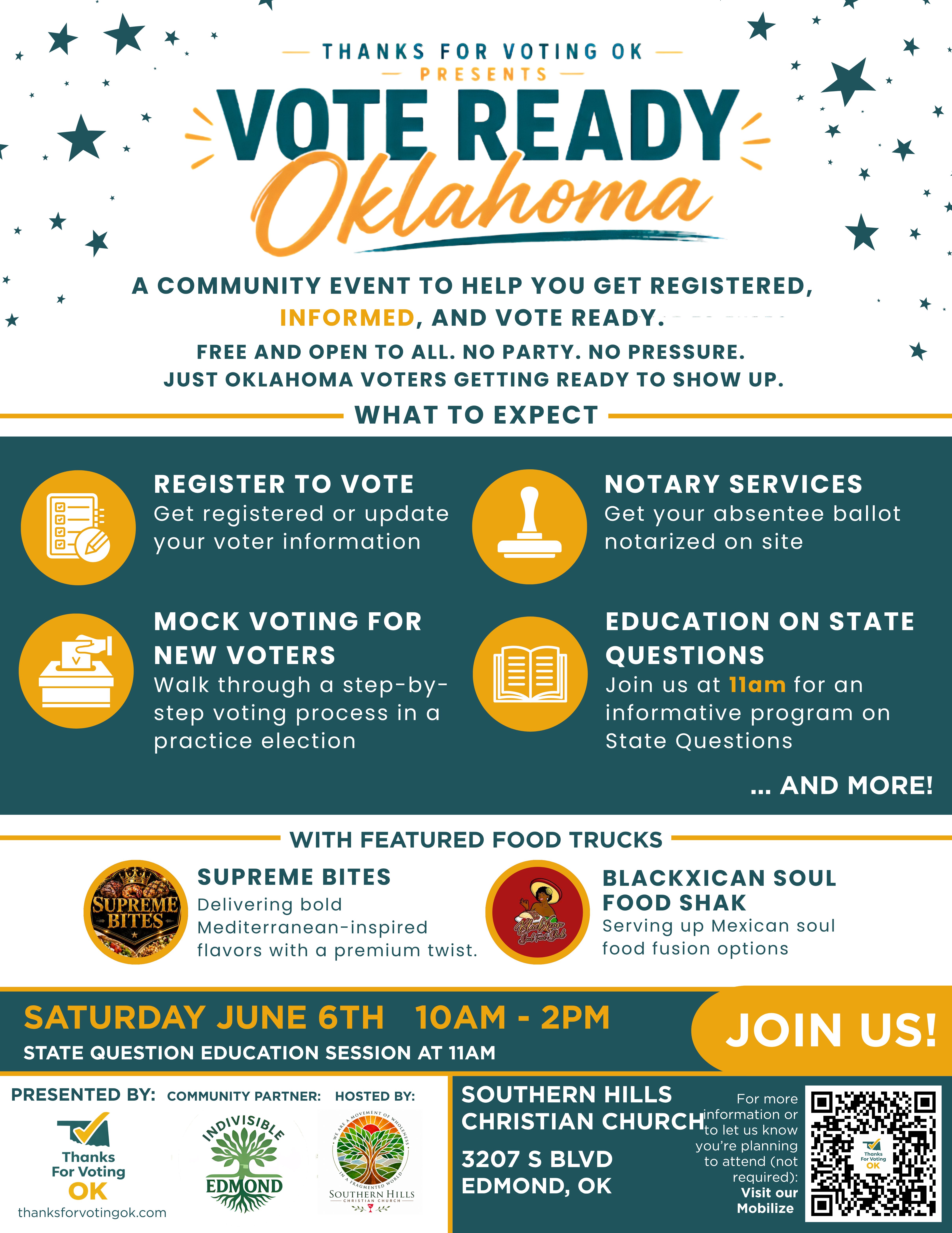 Vote Ready Oklahoma — A community event on Saturday June 6, 2026, 10am to 2pm at Southern Hills Christian Church, 3207 S Blvd, Edmond, OK. Open to all Oklahomans. Register to vote, get your ballot notarized, walk through mock voting, attend the 11am State Questions info session. Food trucks Supreme Bites and Blackxican Soul Food Shak on site. Presented by ThanksForVotingOK, hosted by Southern Hills Christian Church, in partnership with Indivisible Edmond.
